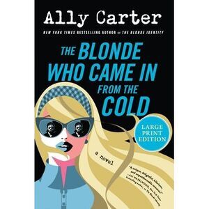 The Blonde Who Came in from the Cold -- Ally Carter
